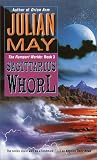 The Sagittarius Whorl: Book Three of the Rampart Worlds Trilogy Julian May