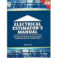 Electrical Estimator's Manual: How to Estimate Electrical Construction Projects Including Everday Labor Installation Rates