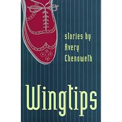 Wingtips: Stories by Avery Chenoweth (Johns Hopkins: Poetry and Fiction)