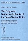 The Enigmatic Netherworld Books of the Solar-Osirian Unity - John C. Darnell