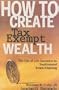 How to Creeate Tax-Exempt Wealth: The Use of Life Insurance in Sophisticated Estate Planning