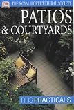 Cover of Patios and Courtyards by Royal Horticultural Society 0751347116