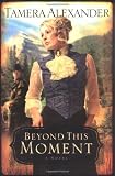 Beyond This Moment (Timber Ridge Reflections, Book 2)