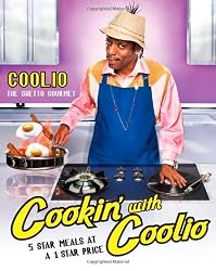 Cookin' with Coolio: 5 Star Meals at a 1 Star Price