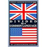 divided by a common language a britishamerican dictionary