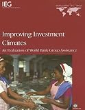 Improving investment climates : an evaluation of World Bank Group assistance