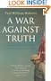 A War Against Truth: An Intimate Account of the Invasion of Iraq