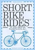 Short Bike Rides in and Around Washington, D.C (Short Bike Rides in and Around Washington, Dc)