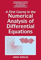A First Course in the Numerical Analysis of Differential Equations (Cambridge Texts in Applied Mathematics)