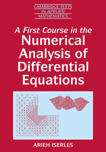 A First Course in the Numerical Analysis of Differential Equations (Cambridge Texts in Applied Mathematics)