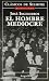 El Hombre Mediocre / The Mediocre Man (Clasicos De Siempre / Always Classics) (Spanish Edition)