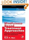 Mindfulness-Based Treatment Approaches: Clinician's Guide to Evidence Base and Applications (Practical Resources for the Mental Health Professional)