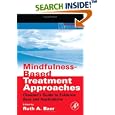Mindfulness-Based Treatment Approaches: Clinician's Guide to Evidence Base and Applications (Practical Resources for the... by  Ruth A. Baer
