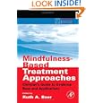 Mindfulness-Based Treatment Approaches: Clinician's Guide to Evidence Base and Applications (Practical Resources for the Mental Health Professional)