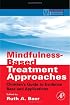 Mindfulness-Based Treatment Approaches: Clinician's Guide to Evidence Base and Applications (Practical Resources for the Mental Health Professional)