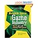Break Into The Game Industry: How to Get A Job Making Video Games (Consumer)