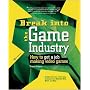 Break Into The Game Industry: How to Get A Job Making Video Games