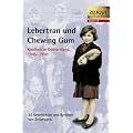 Lebertran und Chewing Gum. Kindheit in Deutschland 1945 - 1950