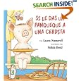 If You Give a Pig a Pancake (Spanish edition): Si le das un panqueque a una cerdita (If You Give...)