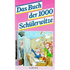 Das Buch der 1000 Sch�lerwitze. ( Ab 8 J.)