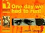 One Day We Had To Run,Trd
