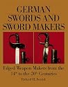 German Swords and Sword Makers: Edged Weapon Makers from the 14th to the 20th Centuries