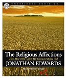 Religious Affections: A Christian's Character Before God