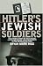 Hitler's Jewish Soldiers: The Untold Story Of Nazi Racial Laws And Men Of Jewish Descent In The German Military (Modern War Studies)