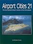 Airport Cities 21: The New Global Transport Centers of the 21st Century