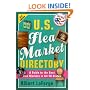 U.S. Flea Market Directory, 3rd Edition: A Guide to the Best Flea Markets in all 50 States (U S Flea Market Directory)