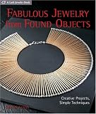 Fabulous Jewelry from Found Objects: Creative Projects, Simple Techniques (Lark Jewelry Book)