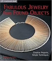 Fabulous Jewelry from Found Objects: Creative Projects, Simple Techniques (Lark Jewelry Book)