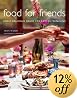 Food For Friends: Simply Delicious Menus For Easy Entertaining