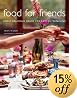 Food For Friends: Simply Delicious Menus For Easy Entertaining