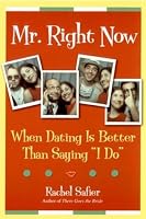 Mr. Right Now: When Dating is Better Than Saying 