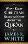 What Every Christian Needs to Know About the Qur'an 