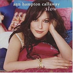 Slow by Ann Hampton Callaway