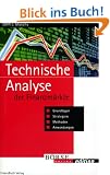 Technische Analyse der Finanzm�rkte. Grundlagen, Strategien, Methoden, Anwendungen.