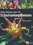 Meine Begegnungen mit Schamanenpflanzen