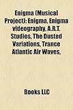 Enigma (Musical Project): Enigma, Enigma Videography, A.R.T. Studios, the Dusted Variations, Trance Atlantic Air Waves,-