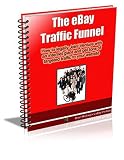 The eBay Traffic Funnel (updated and revised for eBay's new policies 10/08)