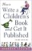 How to Write a Children's Book and Get It Published