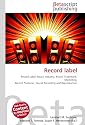 Record label: Record Label, Music Industry, Brand, Trademark, Marketing, Record Producer, Sound Recording and Reproduction