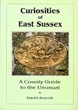 Curiosities of East Sussex : a county guide to the unusual