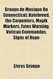 Groupe de Musique Du Connecticut: Hatebreed, the Carpenters, Magik Markers, Fates Warning, Vatican Commandos, Signs of Hope