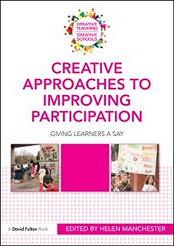 Creative Approaches to Improving Participation: Giving learners a say (Creative Teaching/Creative Schools)