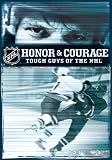 Honor & Courage Tough Guys of the NHL