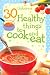 30 Healthy Things to Cook and eat (Usborne Cookery Cards) (Usborne Cookery Cards)