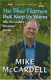 The Blue Flames That Keep Us Warm: Mike McCardell's Favourite Stories