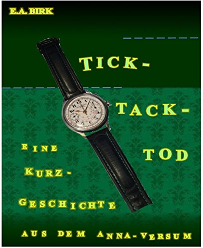 Tick - Tack - Tod: Eine Kurzgeschichte aus dem Anna-versum (German Edition)